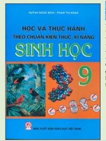  Học và thực hành theo chuẩn kiến thức, kĩ năng Sinh học 9