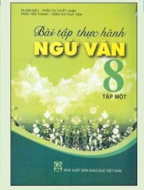 Bài tập thực hành ngữ văn 8 - Tập 1