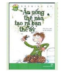 Teen – khi ta lớn: ăn uống thế nào tạo ra bạn thế ấy