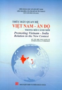  Thúc đẩy quan hệ Việt Nam-Ấn Độ trong bối cảnh mới