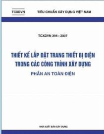 TCXDVN 394:2007 thiết kế lắp đặt trang thiết bị điện trong các công trình xây dựng - phần an toán điện