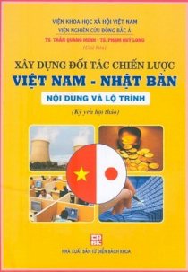  Xây dựng đối tác chiến lược Việt Nam - Nhật Bản - Nội dung và lộ trình