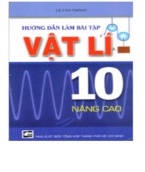 Hướng dẫn làm bài tập vật lý 10 - nâng cao