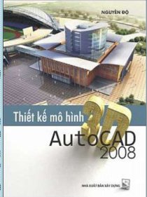 Thiết kế mô hình 3D autocad 2008