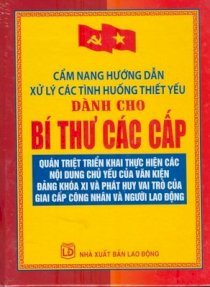  Cẩm nang hướng dẫn xử lý các tình huống thiết yếu dành cho bí thư các cấp