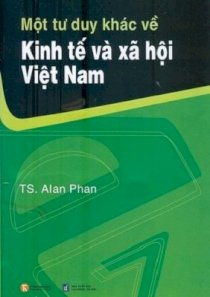  Một tư duy khác về kinh tế và xã hội Việt Nam