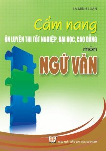 Cẩm Nang Ôn Luyện Thi Đại Học Cao Đẳng Môn Ngữ Văn