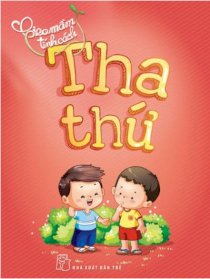 Gieo mầm tính cách - tha thứ