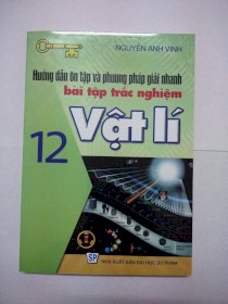 Hướng dẫn ôn tập và phương pháp giải nhanh bài tập trắc nghiệm vât lí 12