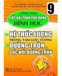 Tổng Hợp Các Bài Toán Phổ Dụng Hình Học 9 (Hệ Thức Lượng Trong Tam Giác - Đường Tròn)