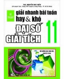 Kỹ Thuật Giải Nhanh Bài Toán Hay Và Khó Đại Số Giải Tích 11