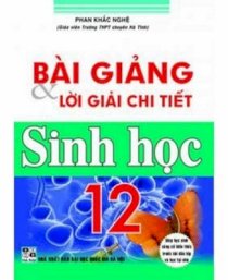 Bài Giảng Và Lời Giải Chi Tiết Sinh Học 12