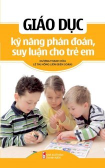  Giáo dục kỹ năng phán đoán, suy luận cho trẻ