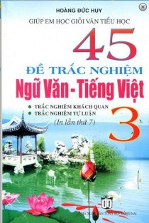  45 Đề Trắc Nghiệm Ngữ Văn - Tiếng Việt Lớp 3