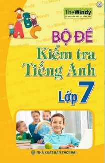  Bộ Đề Kiểm Tra Tiếng Anh Lớp 7