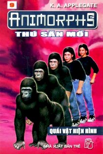      Animorphs - Thú săn mồi. Tập 09: Quái vật hiện hình