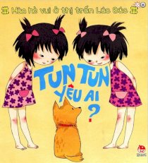  Mùa Hè Vui Ở Thị Trấn Lúc Búc - Tun Tun Yêu Ai?