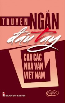  Truyện ngắn đầu tay của các nhà văn Việt Nam Tập 2