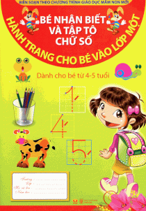  Hành Trang Cho Bé Vào Lớp 1 - Bé Nhận Biết Và Tập Tô Chữ Số