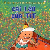  Mùa Hè Vui Ở Thị Trấn Lúc Búc - Cái Lều Của Tít