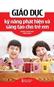  Giáo dục kỹ năng phát hiện và sáng tạo cho trẻ em