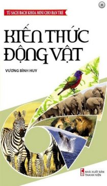  Tủ Sách Bách Khoa Mini Cho Bạn Trẻ - Kiến Thức Động Vật