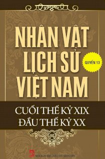  Nhân vật lịch sử Việt Nam cuối thế kỷ XIX đầu thế kỷ XX quyển 13: Đông Kinh Nghĩa Thục