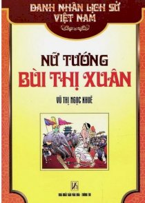 Danh nhân lịch sử Việt Nam - nữ tướng Bùi Thị Xuân