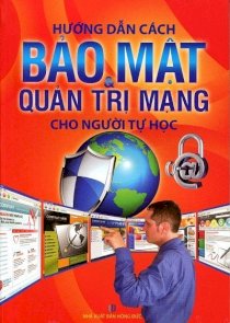 Hướng dẫn cách bảo mật và quản trị mạng cho người tự học