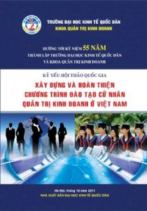 Kỷ yếu hội thảo quốc gia - Xây dựng và hoàn thiện chương trình đào tạo cử nhân quản trị kinh doanh ở Việt Nam