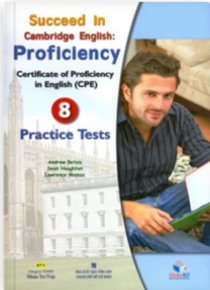 Succeed In Cambridge English: Proficiency (CPE) - 8 Practice Tests (Kèm 1 CD)