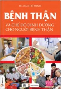 Bệnh Thận Và Chế Độ Dinh Dưỡng Cho Người Bệnh Thận