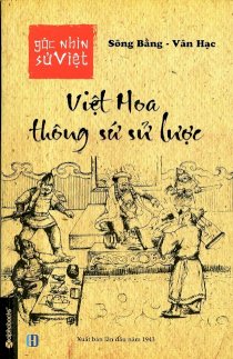 Góc nhìn sử Việt - Việt Hoa Thông Sứ Sử Lược