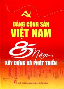 Đảng cộng sản Việt Nam - 85 năm xây dựng và phát triển