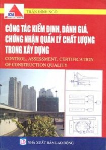 Công tác kiểm định, đánh giá, chứng nhận quản lý chất lượng trong xây dựng