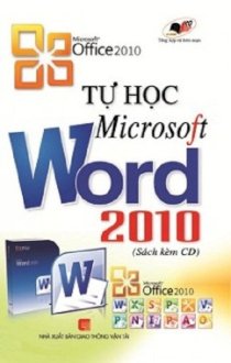 Tự học Microsoft Word 2010 (Kèm CD)