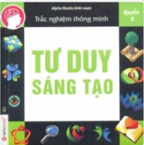 Trắc Nghiệm Thông Minh - Tư Duy Sáng Tạo (Quyển 2)