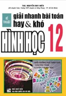 Kĩ thuật giải nhanh bài toán hay và khó hình học 12