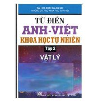 Từ điển anh - việt khoa học tự nhiên tập 2: vật lý