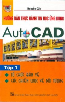 Hướng dẫn thực hành tin học ứng dụng Autocad - Tập 1