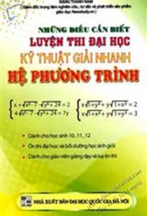 Những điều cần biết luyện thi ĐH kỹ thuật giải nhanh hệ phương trình