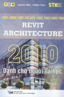 Giáo trình thiết kế kiến trúc trên máy tính: Revit Architecture dành cho người tự học