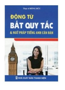 Động từ bất quy tắc và ngữ pháp tiếng Anh căn bản