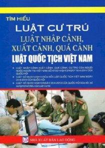 Luật cư trú, luật nhập cảnh, xuất cảnh, quá cảnh, luật quốc tịch Việt Nam
