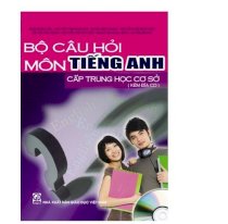 Bộ câu hỏi môn Anh cấp Trung học cơ sở