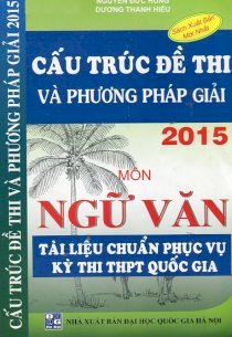 Cấu trúc đề thi và phương pháp giải môn ngữ văn 2015 