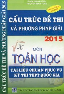 Cấu trúc đề thi và phương pháp giải môn toán học 2015 