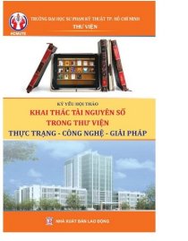 Kỷ yếu hội thảo khai thác tài nguyên số trong thư viện: thực trạng - công nghệ - giải pháp