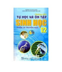 Hướng dẫn tự học và ôn tập sinh học 12 phần di truyền học