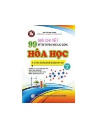 Giải chi tiết 99 đề thi thử Đại học cao đẳng HÓA HỌC quyển 2